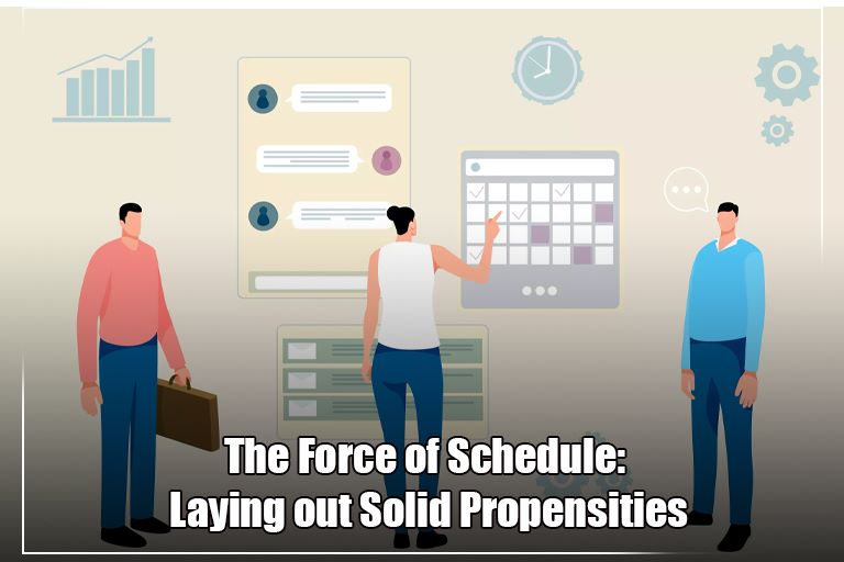 The Force of Schedule: Laying out Solid Propensities