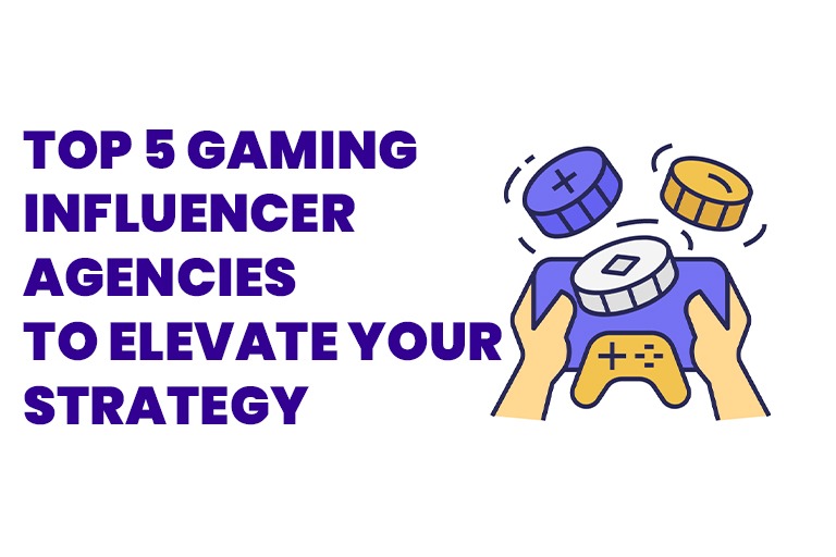 Top 5 Gaming Influencer Agencies to Elevate Your Strategy